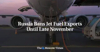 Russia Imposes First-Ever Jet Fuel Export Ban Through November