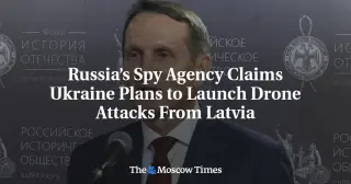 SVR Accuses Latvia of Hosting Ukrainian Drone Attacks, Latvia Denies