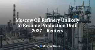 Moscow-Area Refinery to Stay Offline Through 2027 After Drone Attacks