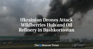 Ukrainian Drones Strike Wildberries Hub and Bashkir Refinery, Two Injured