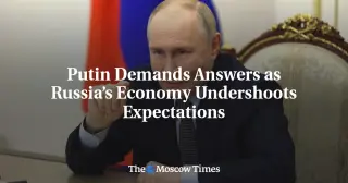 Putin Demands Answers as Russia's Growth Falls Short of Forecasts