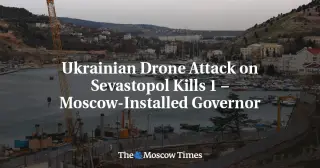 Drone Attack on Sevastopol Kills One, Wounds Three, Officials Say