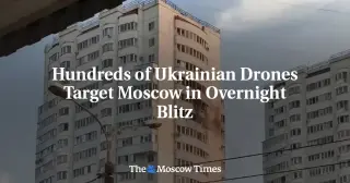 Moscow Braces as Overnight Drone Blitz Targets Region