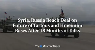 Syria, Russia Strike Transition Pact for Tartous and Hmeimim Bases