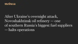 Ukraine’s Latest Refinery Strikes Halt Novoshakhtinsk Operations, Deepening Russia’s Fuel Crisis