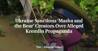 Ukraine Targets Masha and the Bear Creators Over Kremlin Propaganda Allegations