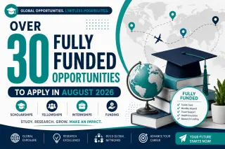 August 2026 Unveils 30+ Fully Funded Global Opportunities