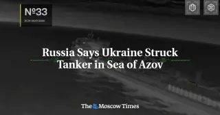 Ukraine Drone Strike Targets Tanker in Sea of Azov, Russia Claims