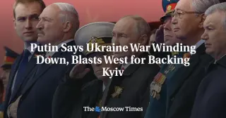 Putin Signals Winding-Down of Ukraine War as West Criticism Grows During Scaled-Back Victory Day