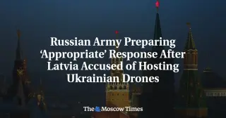Moscow Signals Retaliation Over Latvia-Linked Ukrainian Drone Claims