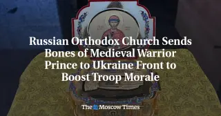 Medieval Prince’s Hand Relic Sent to Frontlines to Bolster Russian Morale