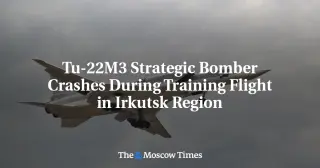 Russian Tu-22M3 Bomber Crashes During Training in Irkutsk Region; Crew Ejects Safely