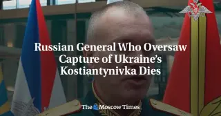 Russian General Tied to Kostiantynivka Campaign Dies