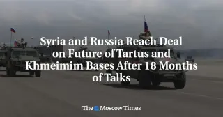 Syria and Russia Agree on Shared Future for Tartus and Khmeimim Bases