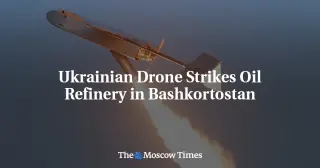 Ukrainian Drones Strike Bashkortostan Refinery, Injuring One