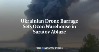 Drones Hit Ozon Warehouse, Spark Massive Fire in Saratov