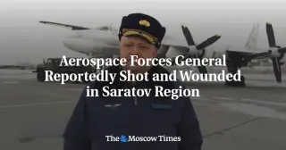 Senior Russian Air Forces General Wounded in Engels Shooting, Probe Opens