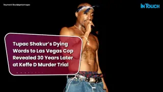 Tupac's Final Words Spotlight in Keffe D Murder Trial