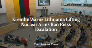 Lithuania Advances Nuclear Ban Repeal, Prompting Kremlin Escalation Warnings