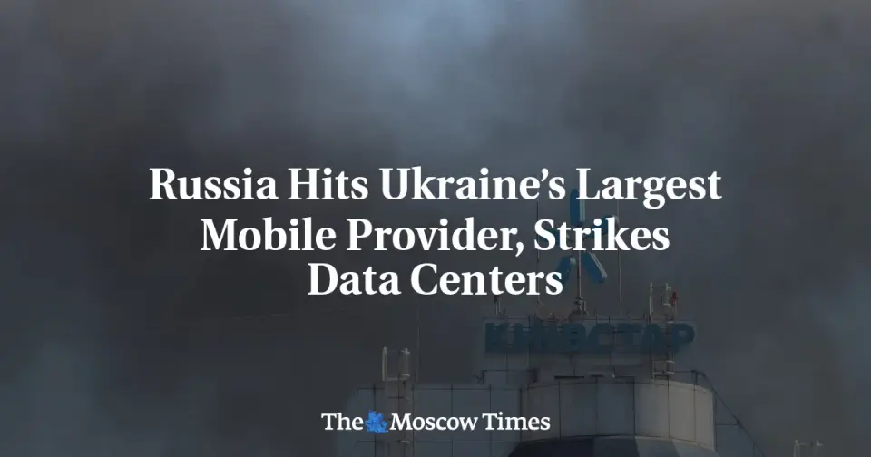 Russian Strikes on Kyiv Data Centers and Mobile Hubs Disrupt 100,000 Households