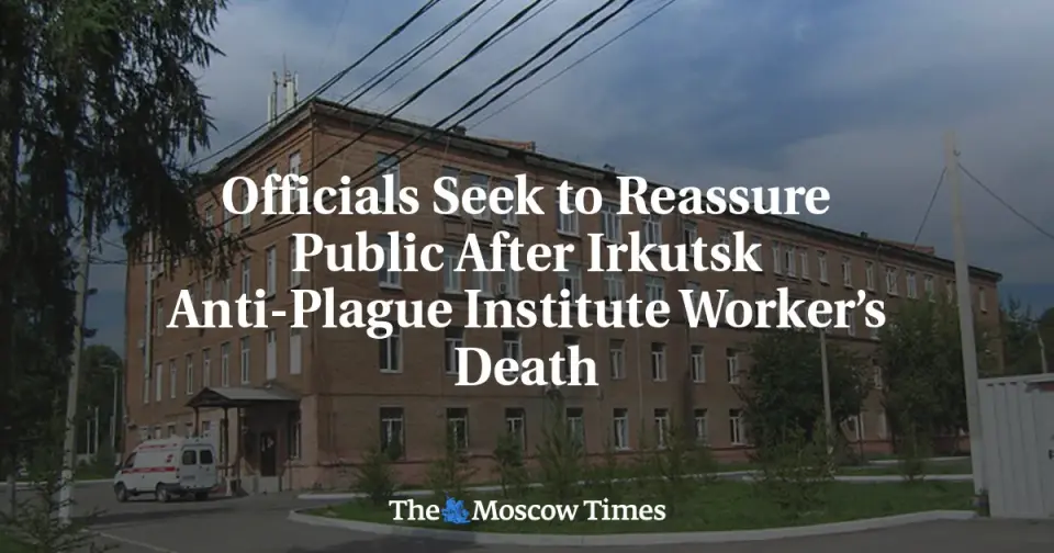 Russian Officials Deny Plague Outbreak After Lab Worker Death, Citing 'Unknown' Pneumonia
