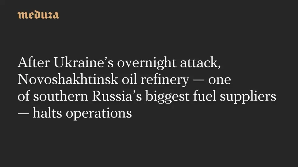 Ukraine’s Latest Refinery Strikes Halt Novoshakhtinsk Operations, Deepening Russia’s Fuel Crisis