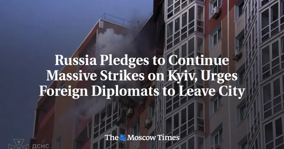 Russia Vows Continued Kyiv Strikes, Warns Diplomats of 'Adverse Consequences'