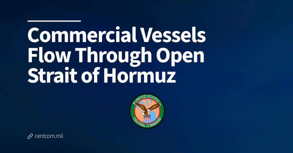 Open Strait of Hormuz Sees 55 Ships Transit Under USCENTCOM Oversight