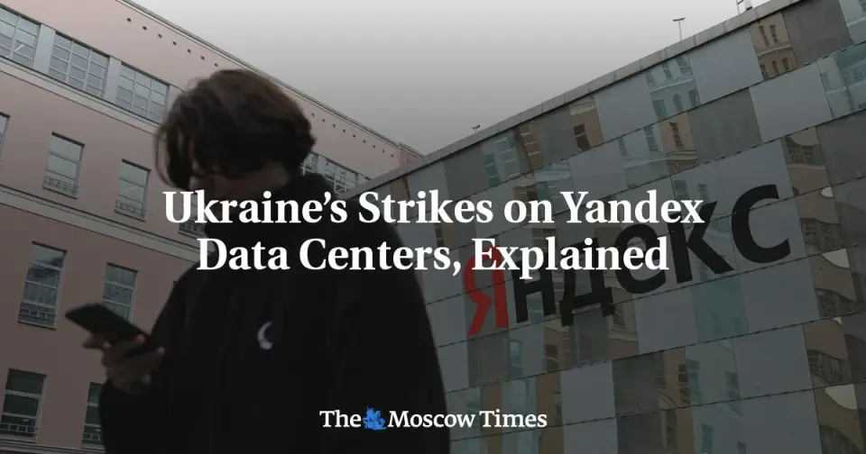 Ukraine’s Drone Strikes on Yandex Data Centers Disrupt Russian Digital Life and Bot Networks
