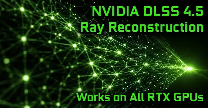 NVIDIA DLSS 4.5 Ray Reconstruction Gets a Smarter Transformer