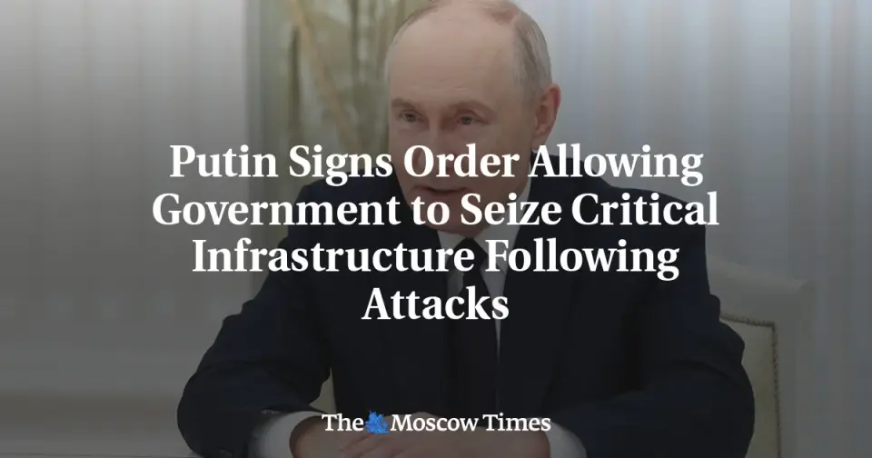 Putin Decree Enables State Takeover of Vulnerable Russian Infrastructure