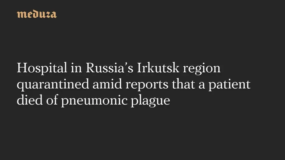 Siberian Lab Worker Death Sparks Plague Quarantine and Cover-Up Allegations